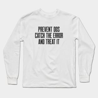 Secure Coding Prevent DoS Catch the Error and Threat It Long Sleeve T-Shirt